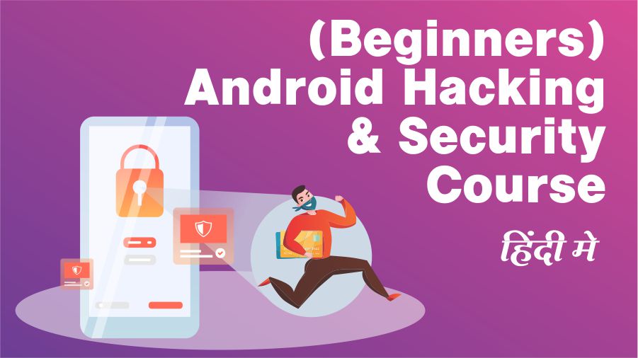 (Beginners) Android Hacking & Security Course